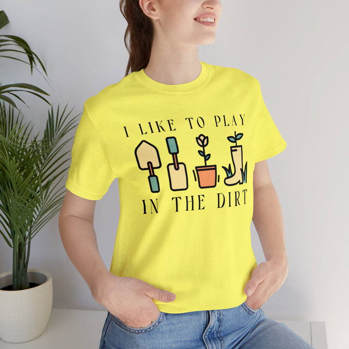 I Like To Play In The Dirt Gardening Tshirt