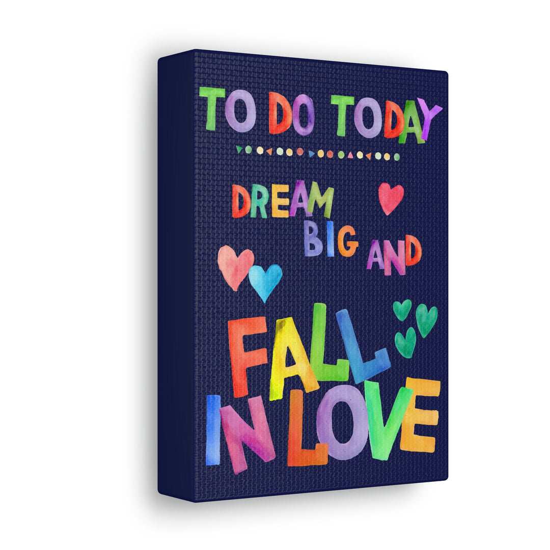 Dream Big and Fall In Love Canvas Idylissa