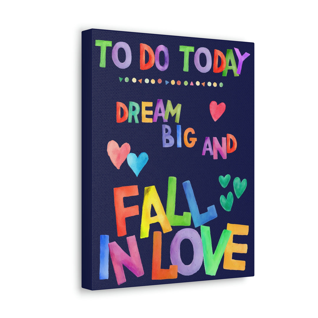 Dream Big and Fall In Love Canvas Idylissa