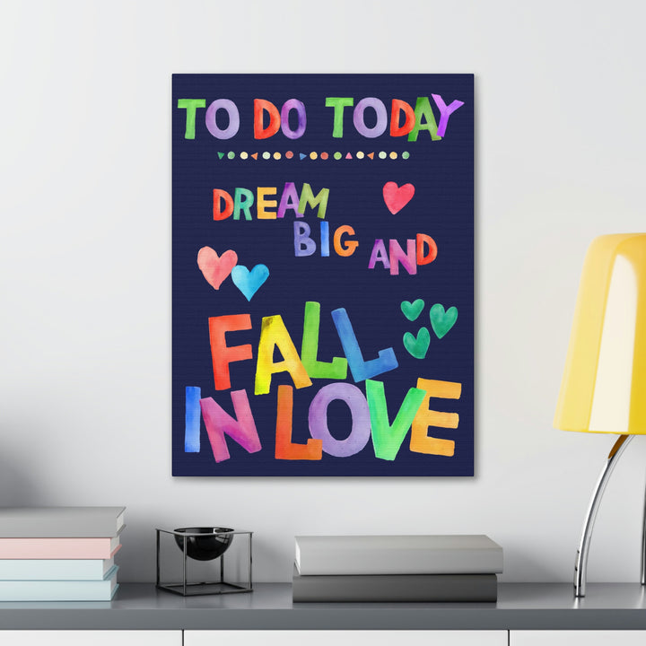 Dream Big and Fall In Love Canvas Idylissa