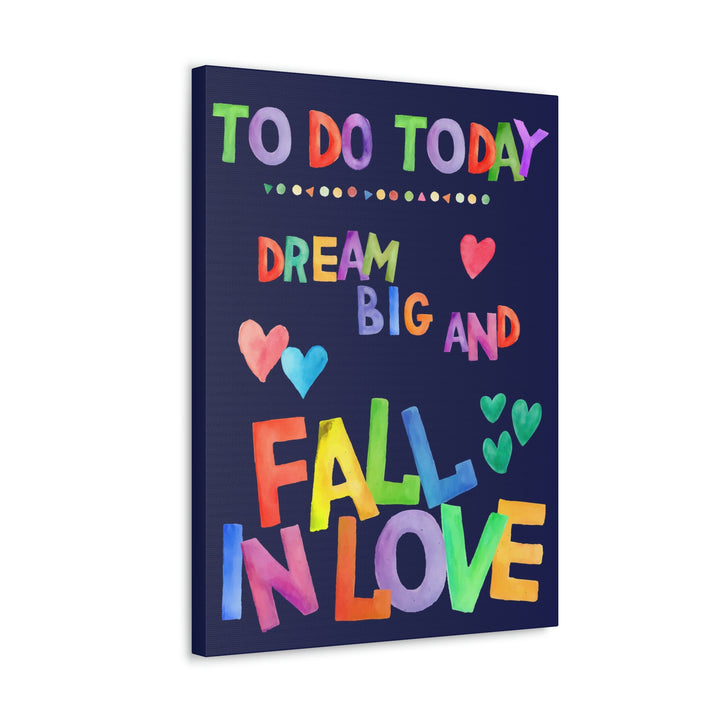 Dream Big and Fall In Love Canvas Idylissa